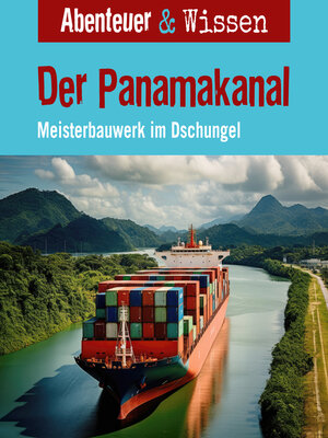 cover image of Der Panamakanal--Meisterbauwerk im Dschungel
